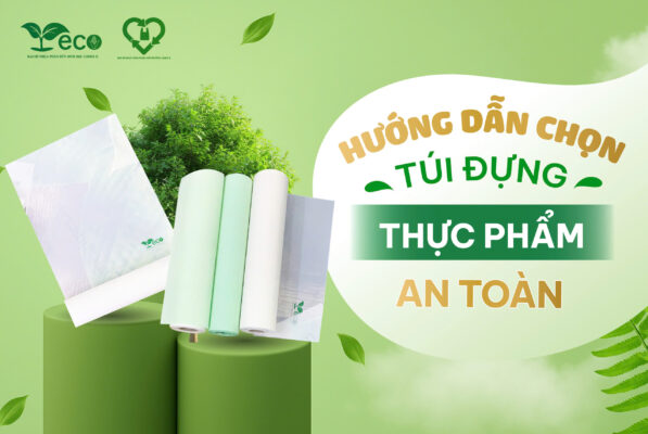 Hướng dẫn chọn túi đựng thực phẩm an toàn