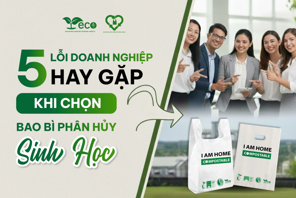 Lỗi doanh nghiệp hay gặp khi mua bao bì sinh học