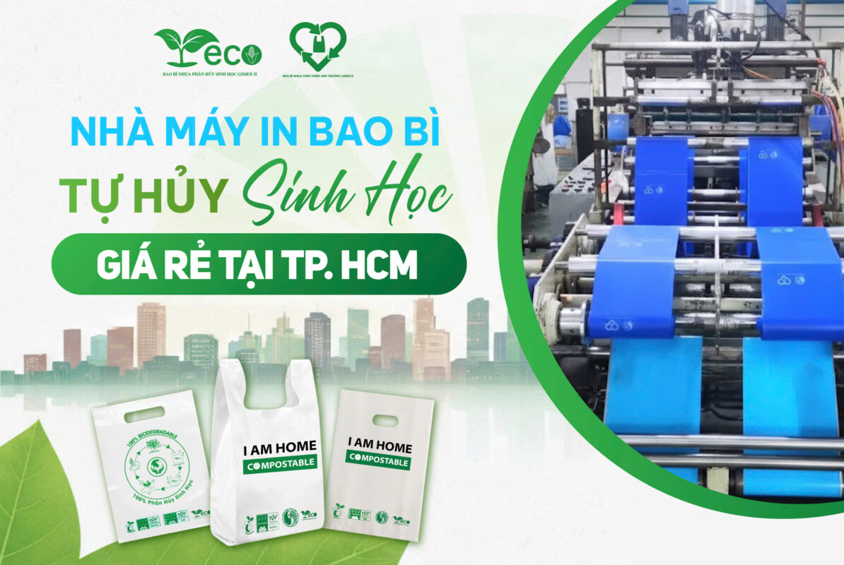 Nhà máy in bao bì tự hủy sinh học giá rẻ uy tín tại TPHCM