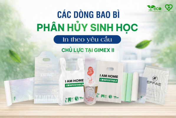 Các dòng bao bì phân hủy sinh học in theo yêu cầu chủ lực tại Gimex II